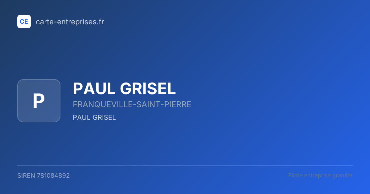 PAUL GRISEL — 781084892 — fiche entreprise