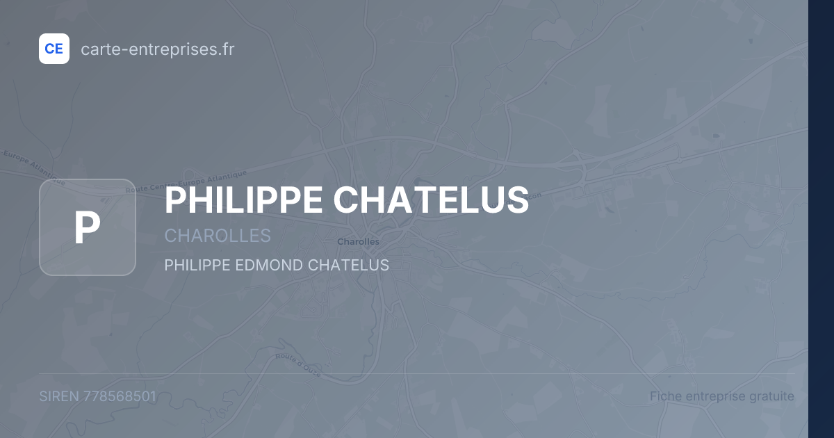 PHILIPPE CHATELUS — 778568501 — fiche entreprise