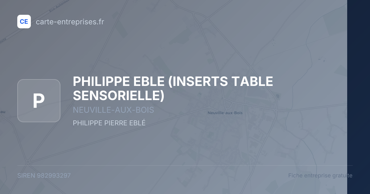 PHILIPPE EBLE (INSERTS TABLE SENSORIELLE) — 982993297 — fiche entreprise