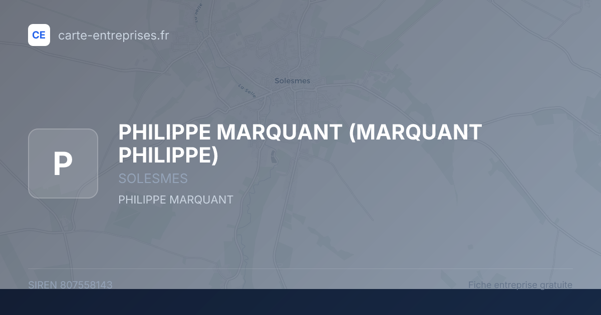 PHILIPPE MARQUANT (MARQUANT PHILIPPE) — 807558143 — fiche entreprise