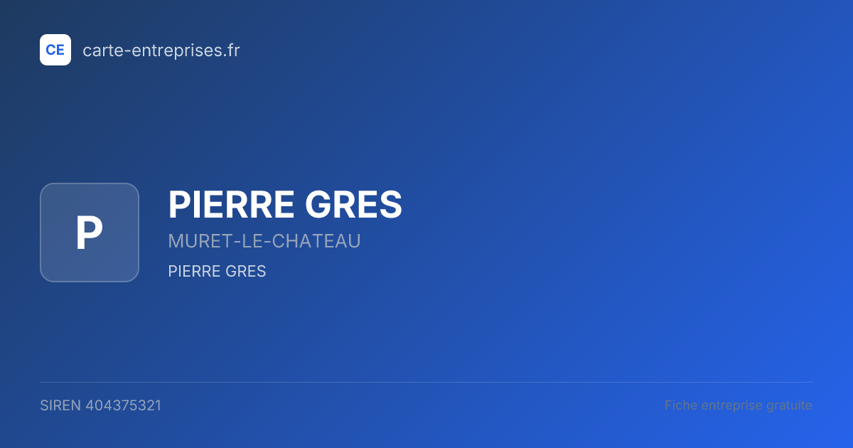 PIERRE GRES — 404375321 — fiche entreprise