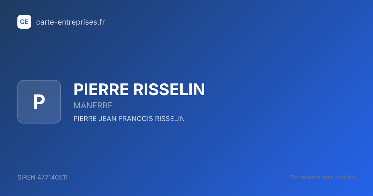 PIERRE RISSELIN — 477140511 — fiche entreprise
