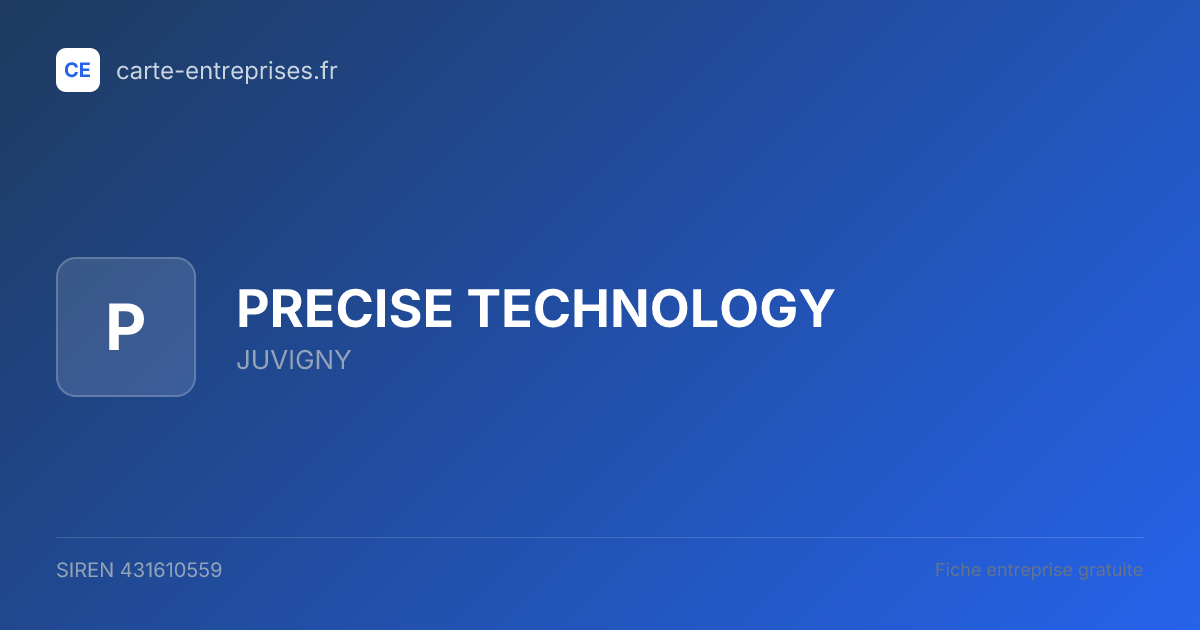 PRECISE TECHNOLOGY — 431610559 — fiche entreprise