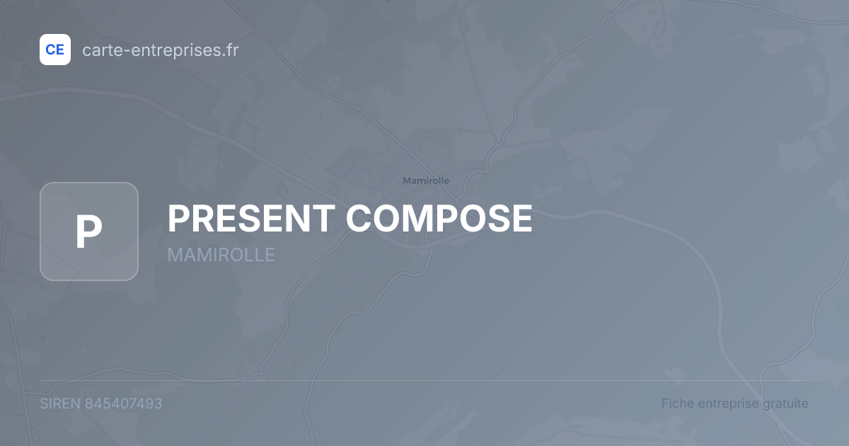 PRESENT COMPOSE — 845407493 — fiche entreprise