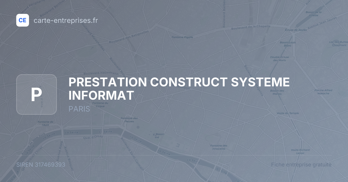 PRESTATION CONSTRUCT SYSTEME INFORMAT — 317469393 — fiche entreprise
