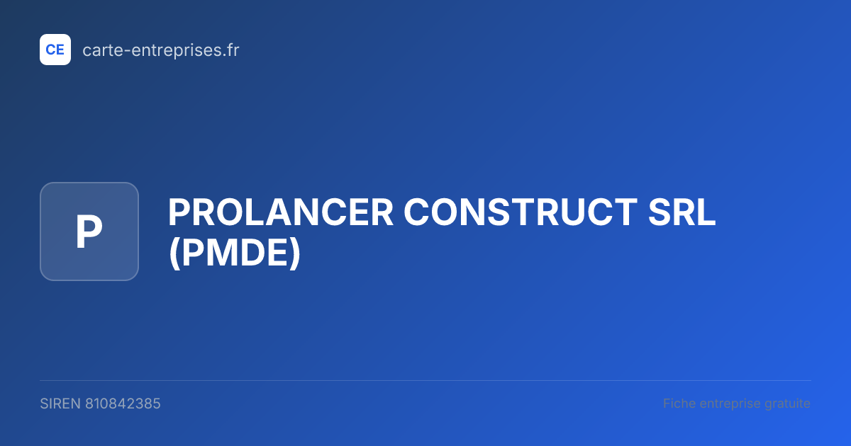 PROLANCER CONSTRUCT SRL (PMDE) — 810842385 — fiche entreprise