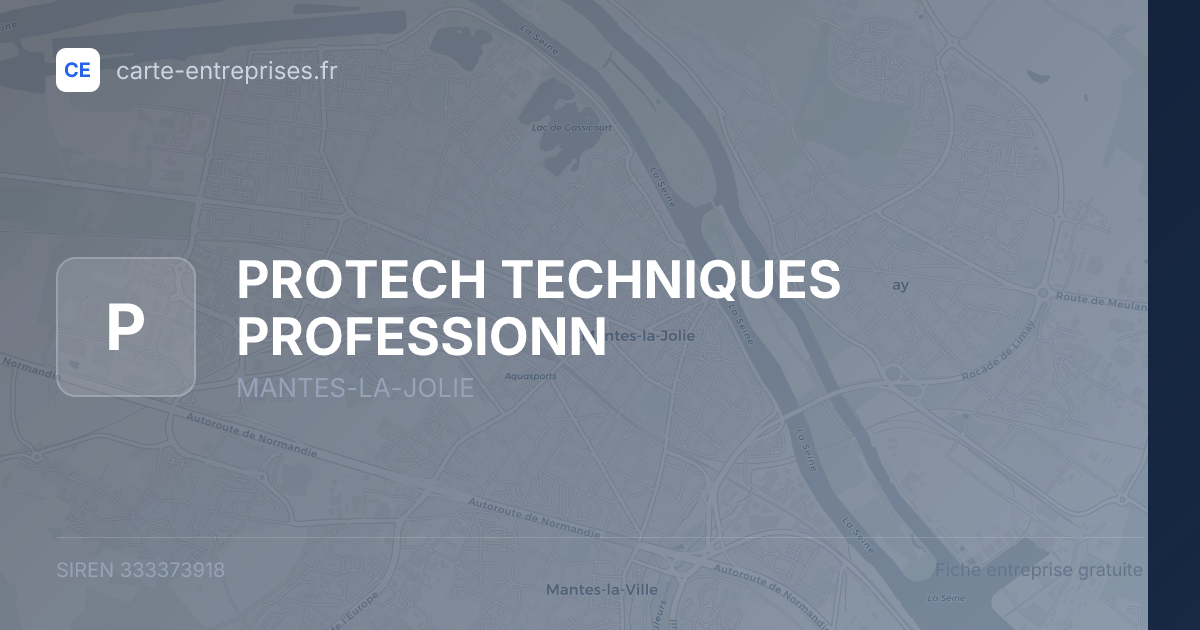 PROTECH TECHNIQUES PROFESSIONN — 333373918 — fiche entreprise