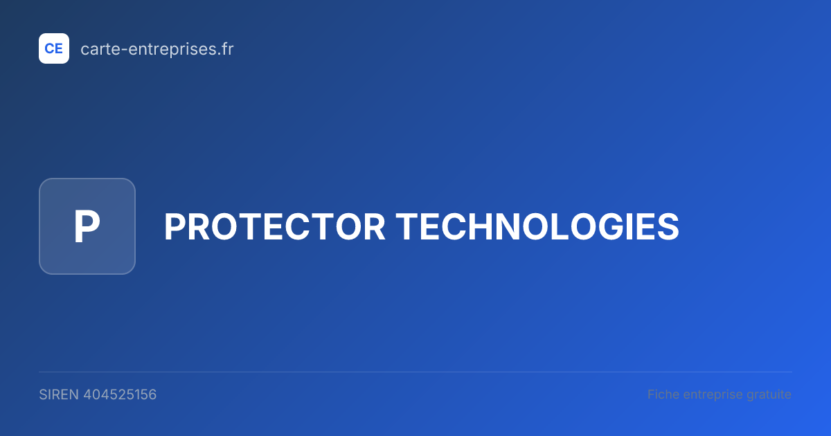PROTECTOR TECHNOLOGIES — 404525156 — fiche entreprise