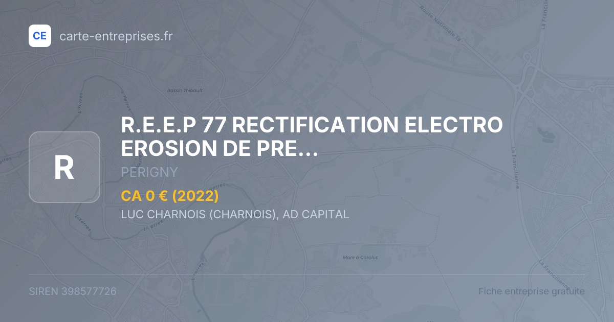 R.E.E.P 77 RECTIFICATION ELECTRO EROSION DE PRECISION (R.E.E.P. 77) — 398577726 — fiche entreprise