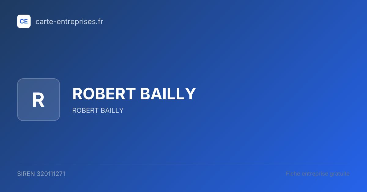 ROBERT BAILLY — 320111271 — fiche entreprise