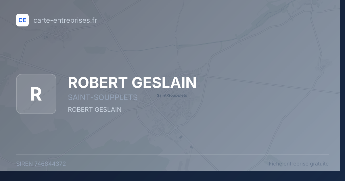 ROBERT GESLAIN — 746844372 — fiche entreprise