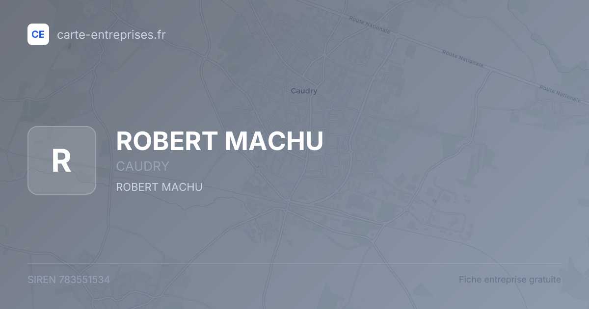 ROBERT MACHU — 783551534 — fiche entreprise