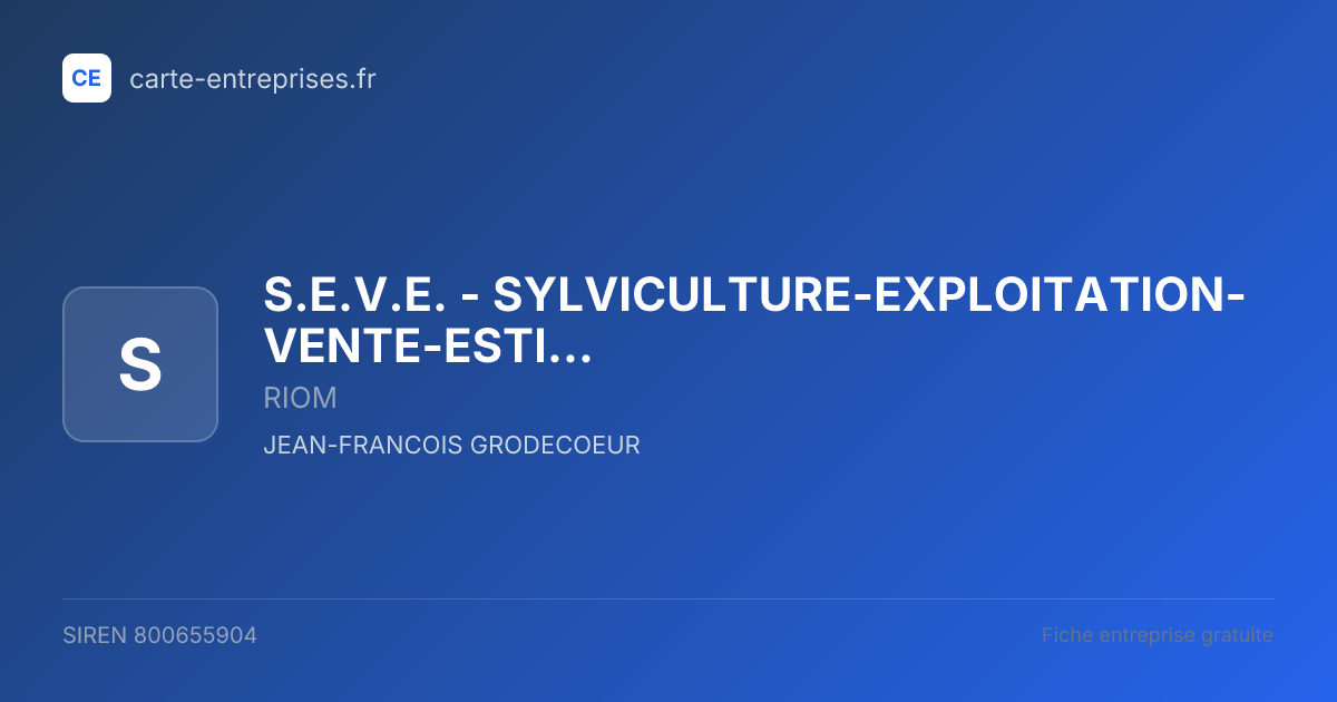 S.E.V.E. - SYLVICULTURE-EXPLOITATION-VENTE-ESTIMATION — 800655904 — fiche entreprise