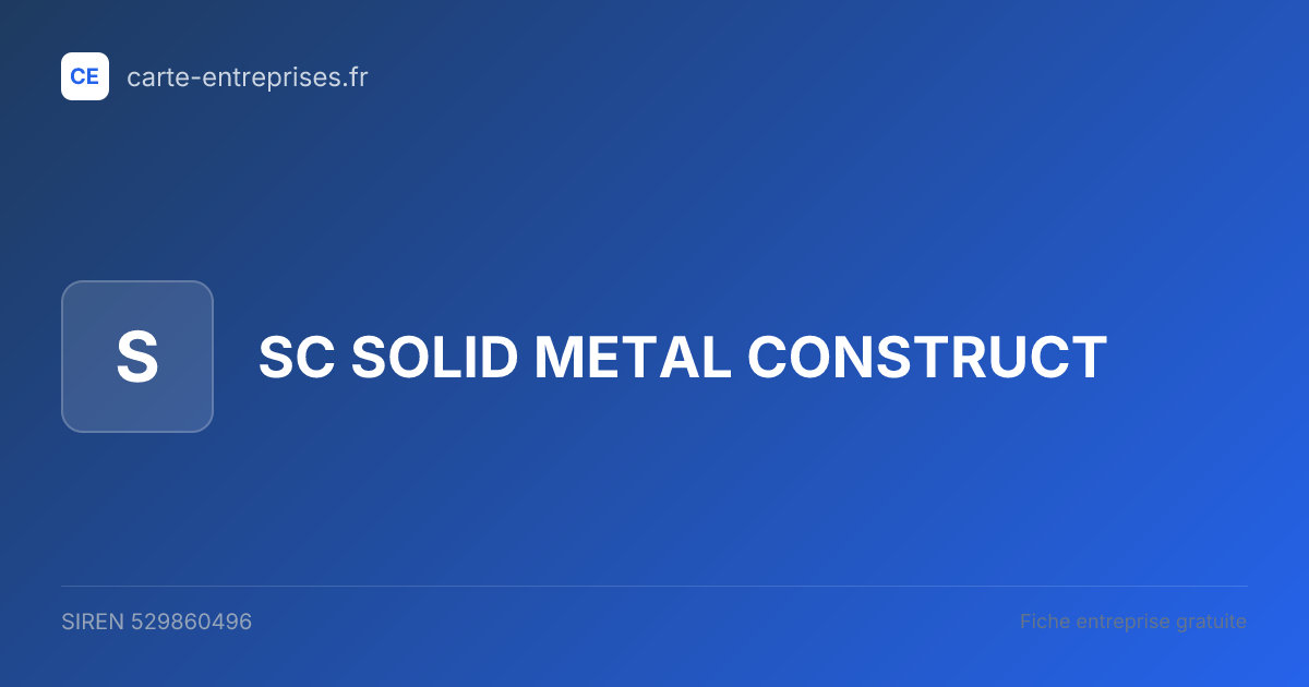 SC SOLID METAL CONSTRUCT — 529860496 — fiche entreprise