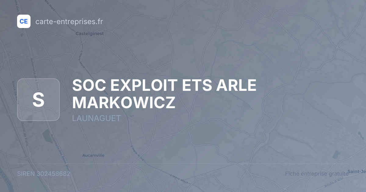 SOC EXPLOIT ETS ARLE MARKOWICZ — 302458682 — fiche entreprise