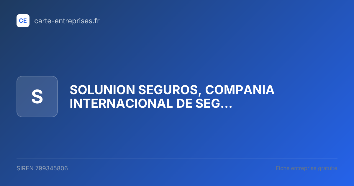 SOLUNION SEGUROS, COMPANIA INTERNACIONAL DE SEGUROS Y REASEGUROS, S.A. — 799345806 — fiche entreprise