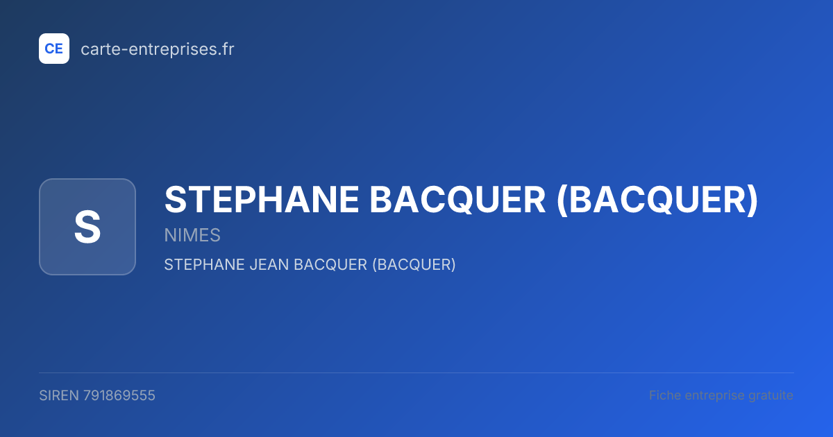 STEPHANE BACQUER (BACQUER) — 791869555 — fiche entreprise