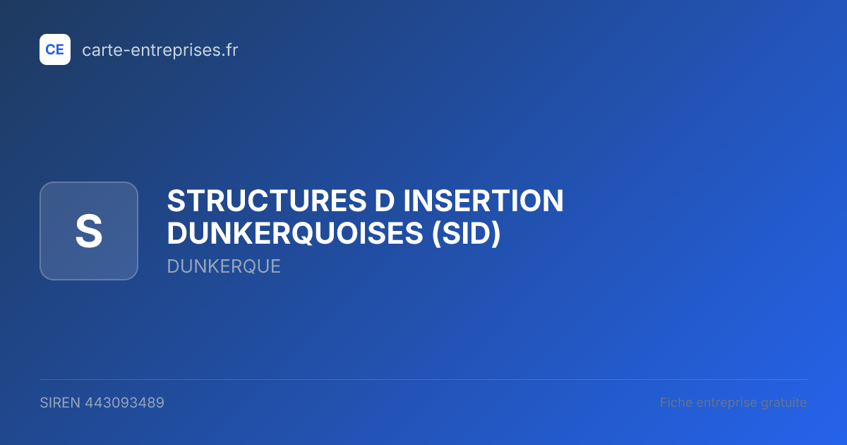 STRUCTURES D INSERTION DUNKERQUOISES (SID) — 443093489 — fiche entreprise