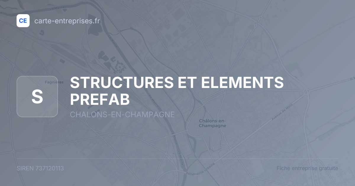 STRUCTURES ET ELEMENTS PREFAB — 737120113 — fiche entreprise