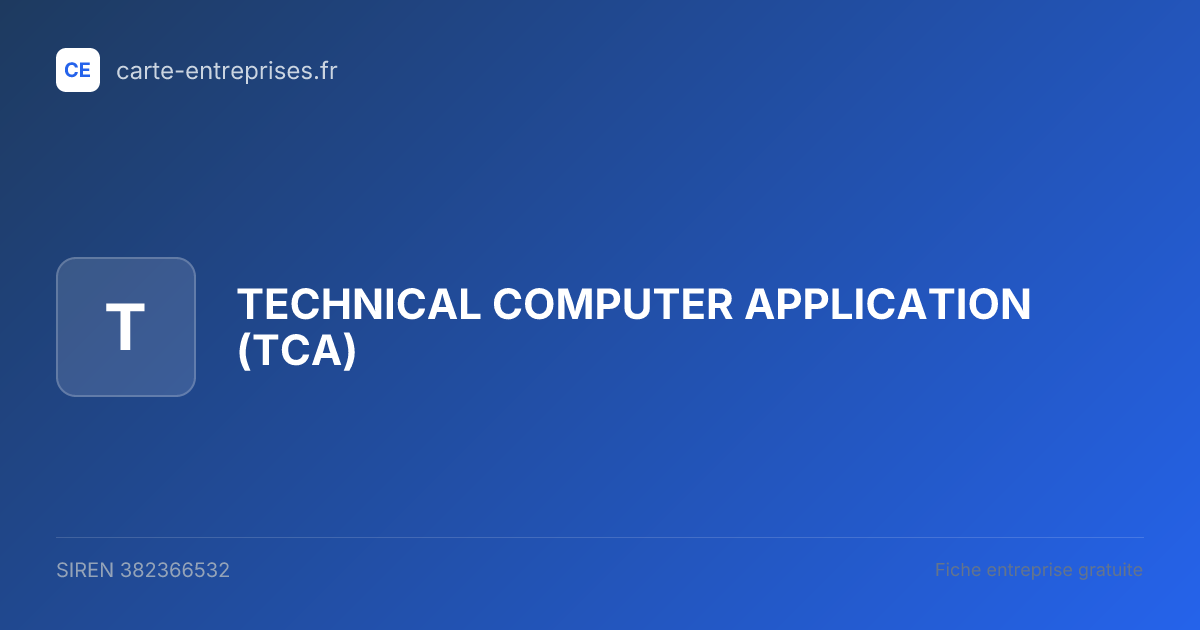 TECHNICAL COMPUTER APPLICATION (TCA) — 382366532 — fiche entreprise