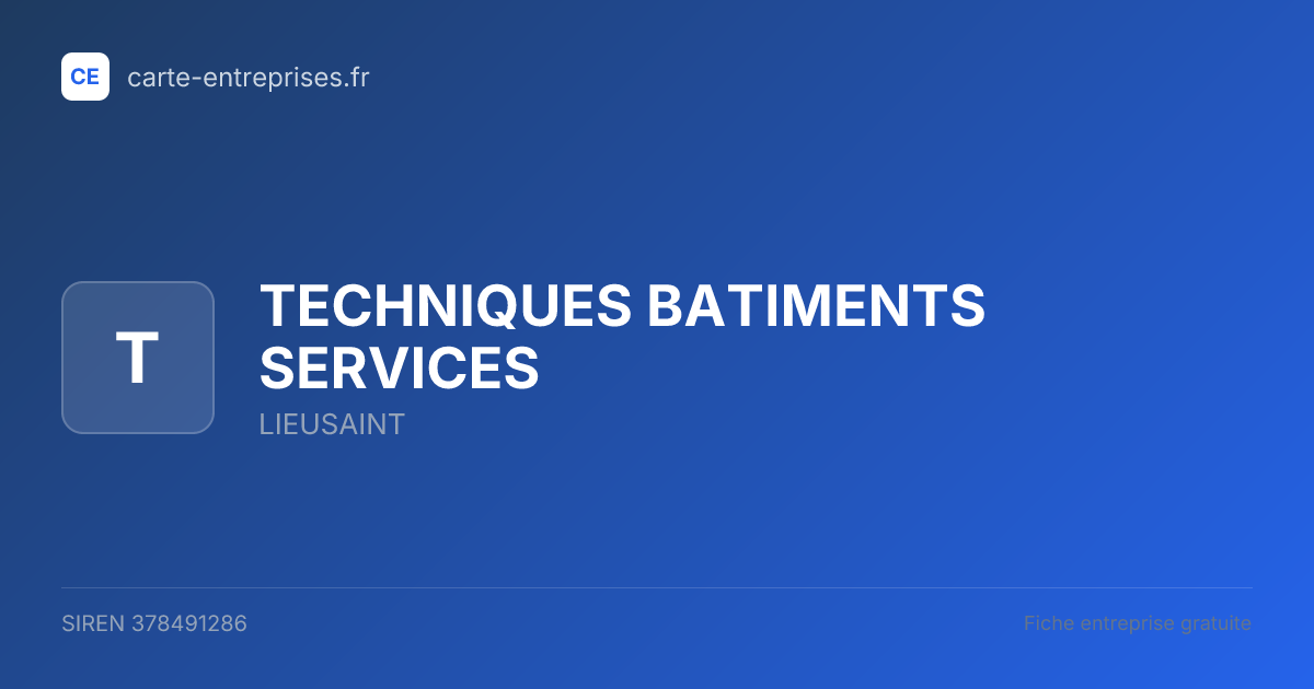 TECHNIQUES BATIMENTS SERVICES — 378491286 — fiche entreprise