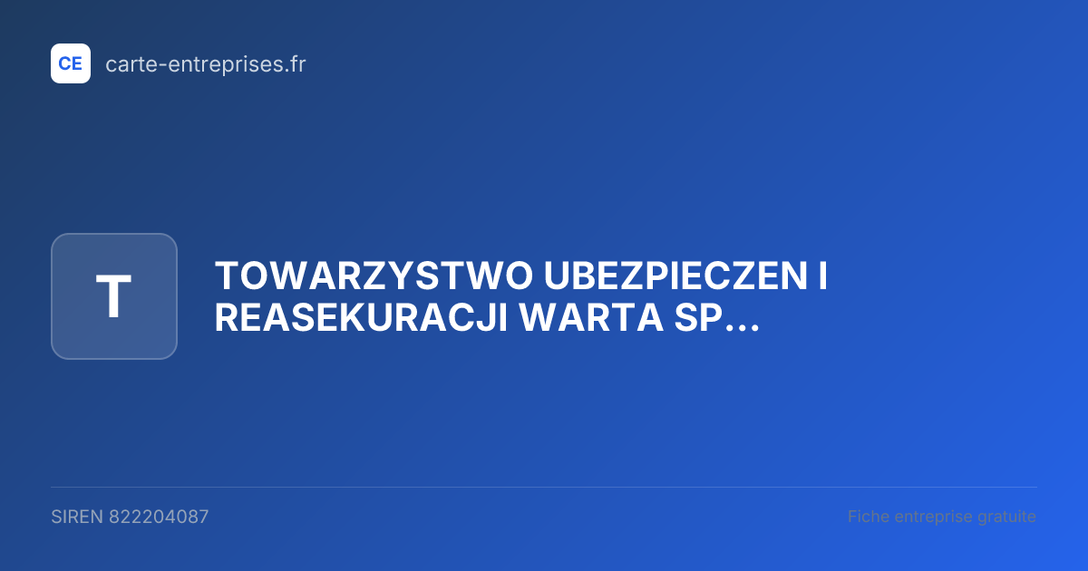 TOWARZYSTWO UBEZPIECZEN I REASEKURACJI WARTA SPOLKA AKCYJNA — 822204087 — fiche entreprise