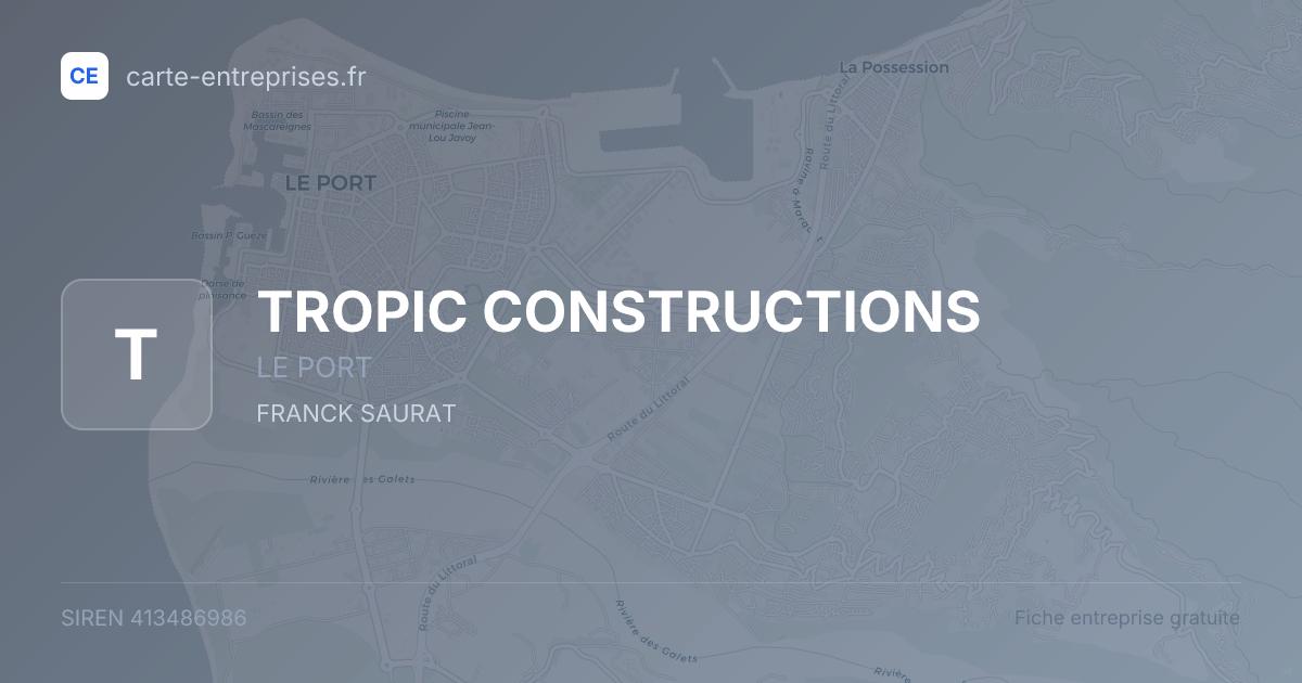 TROPIC CONSTRUCTIONS — 413486986 — fiche entreprise