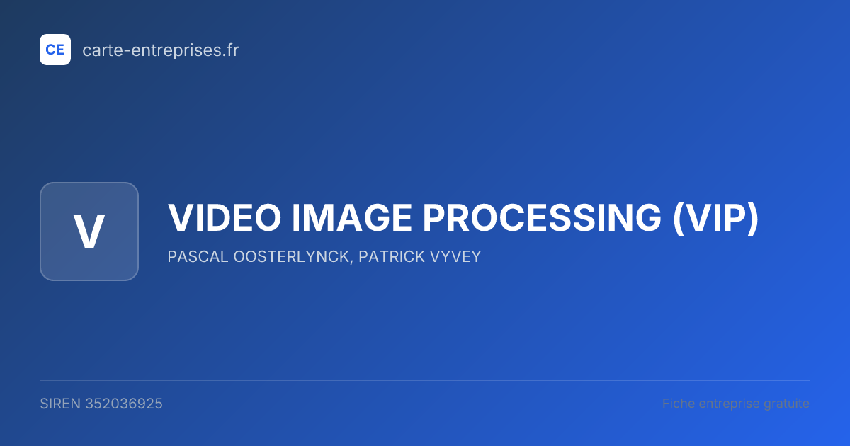 VIDEO IMAGE PROCESSING (VIP) — 352036925 — fiche entreprise