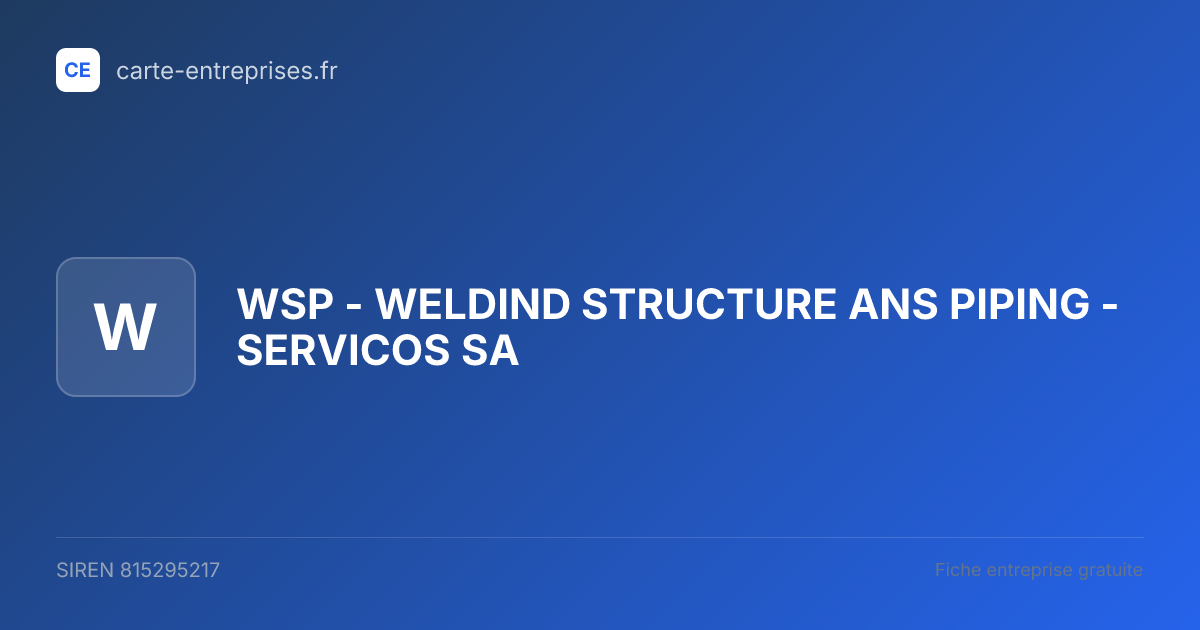 WSP - WELDIND STRUCTURE ANS PIPING - SERVICOS SA — 815295217 — fiche entreprise